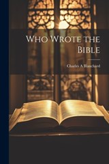 Who Wrote the Bible - Charles A. Blanchard - 9781021419354