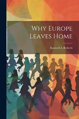 Why Europe Leaves Home - Kenneth L Roberts - 9781021420121