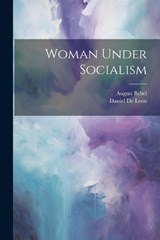 Woman Under Socialism - Daniel De Leon ; August Bebel - 9781021420664