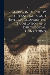 Remarks on the Study of Languages, and Hints on Comparative Translation and Philological Construing - John Price - 9781021421890