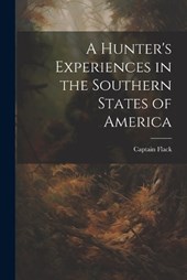 A Hunter's Experiences in the Southern States of America
