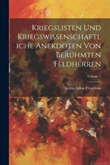 Kriegslisten Und Kriegswissenschaftliche Anekdoten Von Berühmten Feldherren; Volume 1 - Sextus Iulius Frontinus - 9781021428707