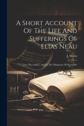 A Short Account Of The Life And Sufferings Of Elias Neau