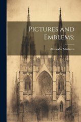 Pictures and Emblems; - Alexander MacLaren - 9781021448347