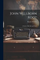 John Wellborn Root; a Study of his Life and Work; - Harriet Monroe - 9781021452733