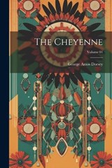 The Cheyenne; Volume 01 - George Amos Dorsey - 9781021453822