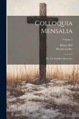 Colloquia Mensalia; or, The Familiar Discourses; Volume 2 - Henry Bell ; Martin Luther - 9781021453976