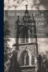 The Works of the Reverend William Law; Volume 7 - William Law - 9781021459367