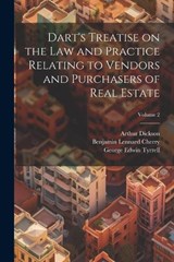 Dart's Treatise on the law and Practice Relating to Vendors and Purchasers of Real Estate; Volume 2 - Benjamin Lennard Cherry ; Arthur Dickson ; J Henry 1817-1887 Dart - 9781021461391