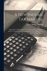 A new Income tax Manual [electronic Resource] - Joseph Walker Magrath - 9781021464132