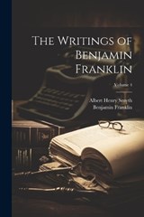 The Writings of Benjamin Franklin; Volume 4 - Albert Henry Smyth ; Benjamin Franklin - 9781021465580
