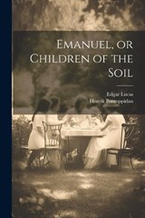 Emanuel, or Children of the Soil - Henrik Pontoppidan ; Edgar Lucas - 9781021467447