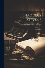 Thaddeus Stevens - Edward Belcher Callender - 9781021468604