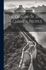 The Origin of the Chinese People - John Ross - 9781021470409