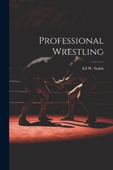 Professional Wrestling - Ed Wallace Smith - 9781021476890