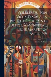 Veillées du bon vieux temps à la Bibliothèque Saint-Sulpice, à Montréal, les 18 mars et 24 avril 1919