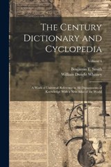 The Century Dictionary and Cyclopedia; a Work of Universal Reference in all Departments of Knowledge With a new Atlas of the World; Volume 4 - William Dwight Whitney ; Benjamin E 1857-1913 Smith - 9781021488114