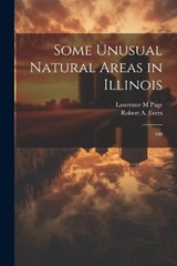 Some Unusual Natural Areas in Illinois - Lawrence M Page ; Robert a 1912- Evers - 9781021495334