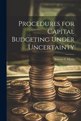 Procedures for Capital Budgeting Under Uncertainty - Stewart C Myers - 9781021498069