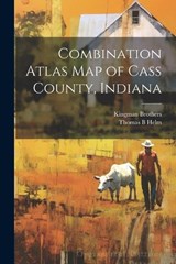 Combination Atlas map of Cass County, Indiana - Kingman Brothers ; Thomas B Helm - 9781021498281