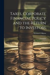 Taxes, Corporate Financial Policy and the Return to Investors - Stewart C Myers - 9781021507099