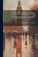 Coronation Commentary - Geoffrey Dennis - 9781021514257