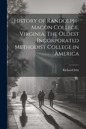 History of Randolph-Macon College, Virginia. The Oldest Incorporated Methodist College in America