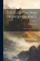 The Scottish War Of Independence - William Burns - 9781021526700
