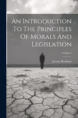 An Introduction To The Principles Of Morals And Legislation; Volume 2 - Jeremy Bentham - 9781021528407