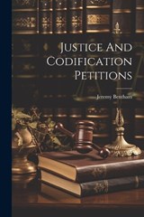 Justice And Codification Petitions - Jeremy Bentham - 9781021529022