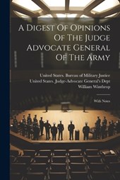 A Digest Of Opinions Of The Judge Advocate General Of The Army