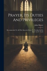 Prayer, Its Duties And Privileges - John Hersey - 9781021532541