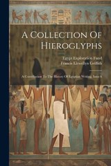 A Collection Of Hieroglyphs - Francis Llewellyn Griffith - 9781021535375