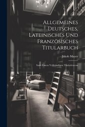 Allgemeines Deutsches, Lateinisches Und Französisches Titularbuch