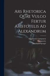 Ars Rhetorica Quae Vulgo Fertur Aristotelis Ad Alexandrum