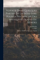 Voyage Dans Quelques Parties De La Basse-saxe Pour La Recherche Des Antiquités Slaves Ou Vendes - Jan Potocki - 9781021546036