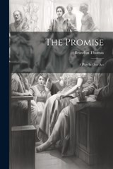 The Promise; A Play In One Act - Thomas Brandon 1856-1914 - 9781021563484