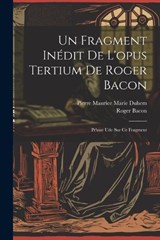 Un Fragment Inédit De L'opus Tertium De Roger Bacon - Roger Bacon - 9781021567482