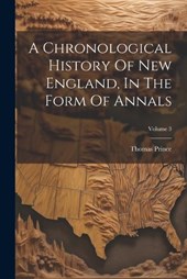 A Chronological History Of New England, In The Form Of Annals; Volume 3
