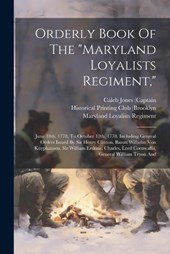 Orderly Book Of The "maryland Loyalists Regiment,"