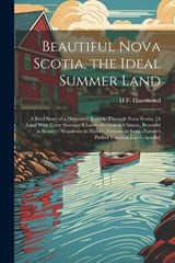 Beautiful Nova Scotia, the Ideal Summer Land - H F Hammond - 9781021605542