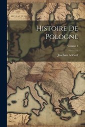 Histoire De Pologne; Volume 1