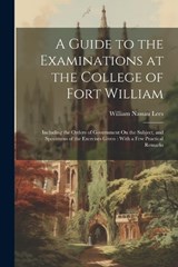 A Guide to the Examinations at the College of Fort William - William Nassau Lees - 9781021615053