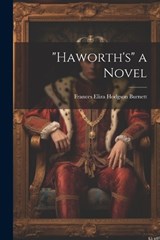 "Haworth's" a Novel - Frances Eliza Hodgson Burnett - 9781021620200