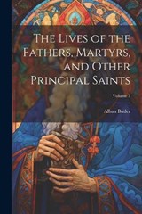 The Lives of the Fathers, Martyrs, and Other Principal Saints; Volume 3 - Alban Butler - 9781021620477