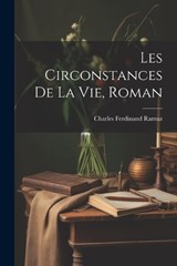 Les Circonstances De La Vie, Roman - Charles Ferdinand Ramuz - 9781021621979