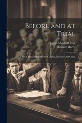 Before and at Trial - Richard Harris ; James Manford Kerr - 9781021623577