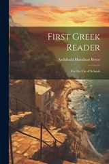 First Greek Reader - Archibald Hamilton Bryce - 9781021626165