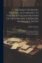 An Essay On Book-Keeping, According to the True Italian Method of Debtor and Creditor, by Double Entry - William Webster - 9781021631473