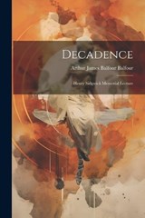 Decadence - Arthur James Balfour Balfour - 9781021635501